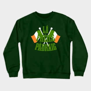 Lá Fhéile Pádraig T Léine-ST Patrick's Day Tees Crewneck Sweatshirt